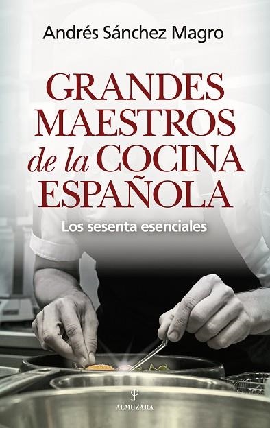 Grandes maestros de la cocina española | 9791370201821 | Andrés Sánchez Magro | Librería Castillón - Comprar libros online Aragón, Barbastro