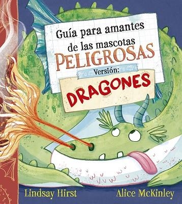 Guía para amantes de las mascotas peligrosas. Versión: dragones | 9788491458722 | Lindsay Hirst | Librería Castillón - Comprar libros online Aragón, Barbastro