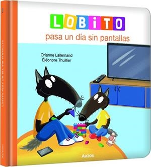Lobito pasa un día sin pantallas | 9791039576208 | Lallemand, Orianne | Librería Castillón - Comprar libros online Aragón, Barbastro