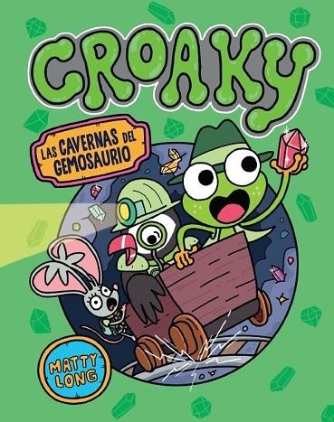Croaky: Las Cavernas Del Gemosaurio | 9791387711504 | Long, Matty | Librería Castillón - Comprar libros online Aragón, Barbastro