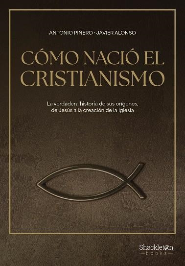 Cómo nació el cristianismo | 9788413613307 | Piñero, Antonio | Librería Castillón - Comprar libros online Aragón, Barbastro
