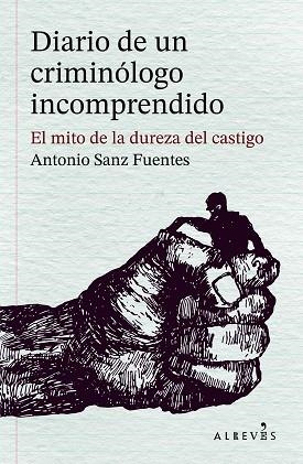Diario de un criminólogo incomprendido | 9788410455597 | Sanz Fuentes, Antonio | Librería Castillón - Comprar libros online Aragón, Barbastro