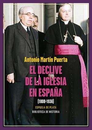 El declive de la Iglesia en España (1808-1936) | 9788419877475 | Martín Puerta, Antonio | Librería Castillón - Comprar libros online Aragón, Barbastro