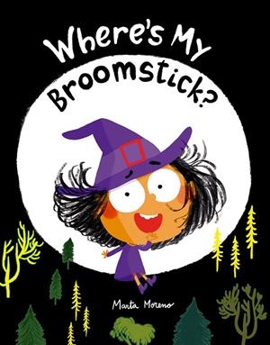 Where's My Broomstick? | 9791387834968 | Moreno, Marta | Librería Castillón - Comprar libros online Aragón, Barbastro