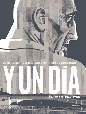 Y un dia : FORMENTERA, 1940 | 9788416227877 | Escandell, Victor / Ferrer, Vicent | Librería Castillón - Comprar libros online Aragón, Barbastro