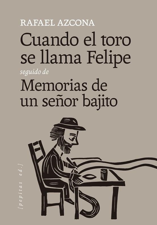Cuando el toro se llama Felipe seguido de Memorias de un señor bajito | 9788418998829 | Azcona, Rafael | Librería Castillón - Comprar libros online Aragón, Barbastro