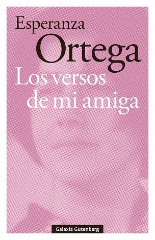 Los versos de mi amiga | 9791387605711 | Ortega, Esperanza | Librería Castillón - Comprar libros online Aragón, Barbastro