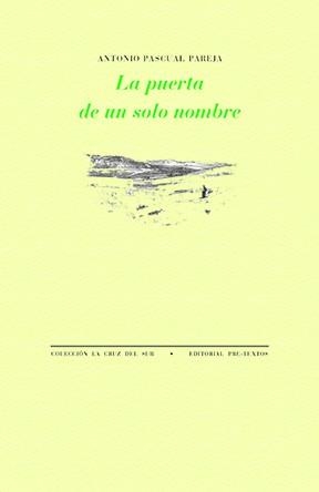 La puerta de un solo nombre | 9788410309937 | Pascual Pareja, Antonio | Librería Castillón - Comprar libros online Aragón, Barbastro