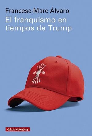 El franquismo en tiempos de Trump | 9791388019487 | Álvaro, Francesc-Marc | Librería Castillón - Comprar libros online Aragón, Barbastro