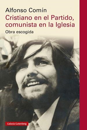 Cristiano en el Partido, comunista en la Iglesia | 9788419738080 | Comín, Alfonso | Librería Castillón - Comprar libros online Aragón, Barbastro
