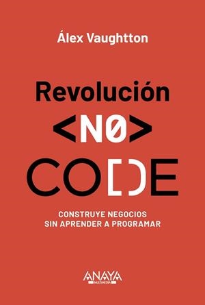 Revolución NO-CODE | 9788441552760 | Vaughtton, Álex | Librería Castillón - Comprar libros online Aragón, Barbastro