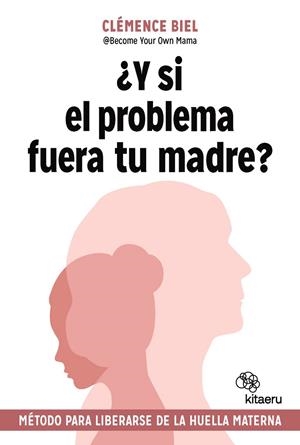 ¿Y si el problema fuera tu madre? | 9788410428379 | Biel, Clémence | Librería Castillón - Comprar libros online Aragón, Barbastro