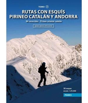 RUTAS CON ESQUÍS PIRINEO CATALÁN Y ANDORRA TOMO V PIRINEO ORIENTAL CATALÁN 94 RECORRIDOS | 9788483216446 | BROCH GUIMERA, MANEL Y COSTA, PITO | Librería Castillón - Comprar libros online Aragón, Barbastro