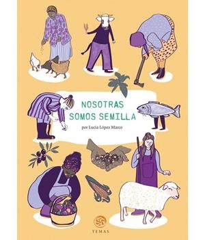 NOSOTRAS SOMOS SEMILLA | 9788483216507 | López Marco, Lucía | Librería Castillón - Comprar libros online Aragón, Barbastro