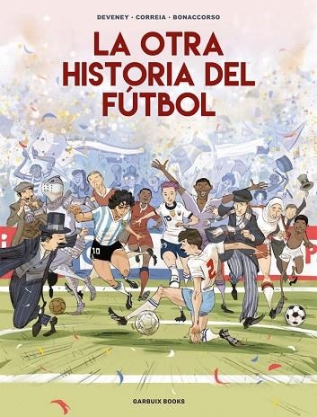 La otra historia del fútbol | 9788419393647 | Correia, Mickaël;Deveney, Jean-Christophe;Bonaccorso, Lelio | Librería Castillón - Comprar libros online Aragón, Barbastro