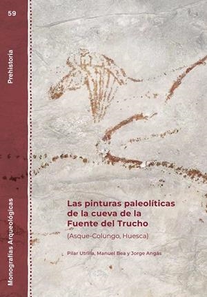 Las pinturas paleolíticas de la cueva de la Fuente del Trucho (Asque-Colungo, Hu | 9791370140403 | Utrilla, Pilar/Bea, Manuel/Angás, Jorge | Librería Castillón - Comprar libros online Aragón, Barbastro