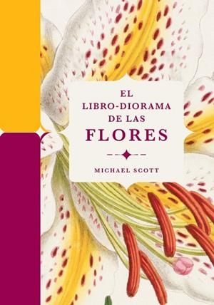 El libro-diorama de las flores | 9788410380127 | Scott, Michael | Librería Castillón - Comprar libros online Aragón, Barbastro
