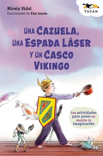 UNA CAZUELA, UNA ESPADA LÁSER Y UN CASCO VIKINGO | 9788468377131 | Vidal, Mireia | Librería Castillón - Comprar libros online Aragón, Barbastro