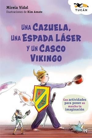 UNA CAZUELA, UNA ESPADA LÁSER Y UN CASCO VIKINGO | 9788468377131 | Vidal, Mireia | Librería Castillón - Comprar libros online Aragón, Barbastro