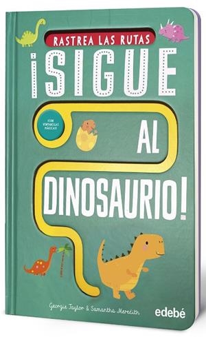 ¡SIGUE AL DINOSAURIO! | 9788468376042 | Taylor, Georgie | Librería Castillón - Comprar libros online Aragón, Barbastro