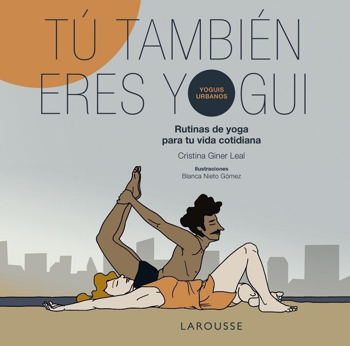 Tú también eres yogui | 9791387520762 | Giner, Cristina/Nieto, Blanca | Librería Castillón - Comprar libros online Aragón, Barbastro