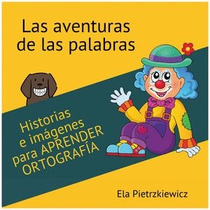 Las aventuras   de las palabras | 9788409686766 | Pietrzkiewicz, Ela | Librería Castillón - Comprar libros online Aragón, Barbastro