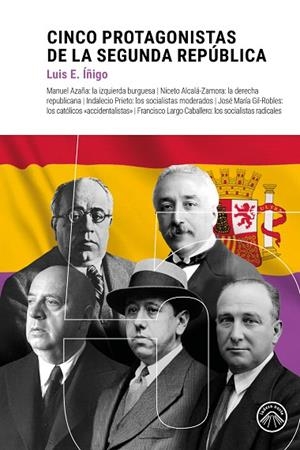 Cinco protagonistas de la República | 9791399039696 | Íñigo, Luis E. | Librería Castillón - Comprar libros online Aragón, Barbastro