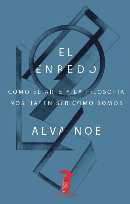 El enredo | 9788477747413 | Alva, Noë | Librería Castillón - Comprar libros online Aragón, Barbastro