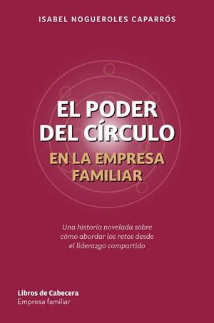El poder del círculo en la empresa familiar | 9791399111422 | Nogueroles Caparrós, Isabel | Librería Castillón - Comprar libros online Aragón, Barbastro
