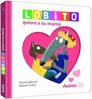Lobito quiere a su mamá | 9791039576321 | LALLEMAND, Orianne | Librería Castillón - Comprar libros online Aragón, Barbastro