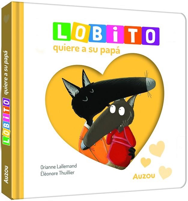 Lobito quiere a su papá | 9791039576338 | Lallemand, Orianne | Librería Castillón - Comprar libros online Aragón, Barbastro
