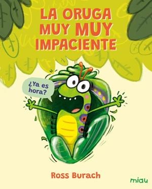 La oruga muy muy impaciente | 9791388030031 | Burach, Ross | Librería Castillón - Comprar libros online Aragón, Barbastro