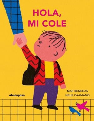 Hola, mi cole | 9788410016460 | Benegas, Mar | Librería Castillón - Comprar libros online Aragón, Barbastro