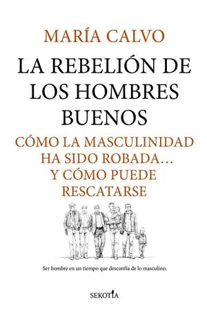 La rebelión de los hombres buenos | 9791387812423 | María Calvo | Librería Castillón - Comprar libros online Aragón, Barbastro