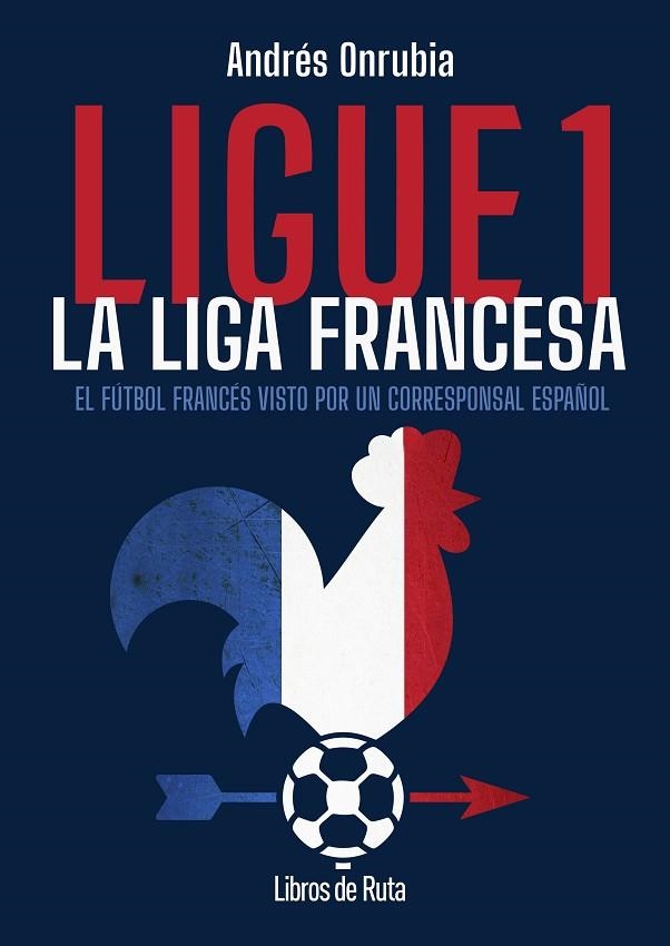 Ligue 1. La liga francesa | 9791387955168 | Andrés Onrubia Ramos | Librería Castillón - Comprar libros online Aragón, Barbastro
