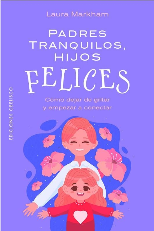 Padres tranquilos, hijos felices | 9788411723534 | Markham, Laura | Librería Castillón - Comprar libros online Aragón, Barbastro