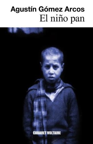El niño pan | 9788493868932 | Gómez Arcos, Agustín | Librería Castillón - Comprar libros online Aragón, Barbastro