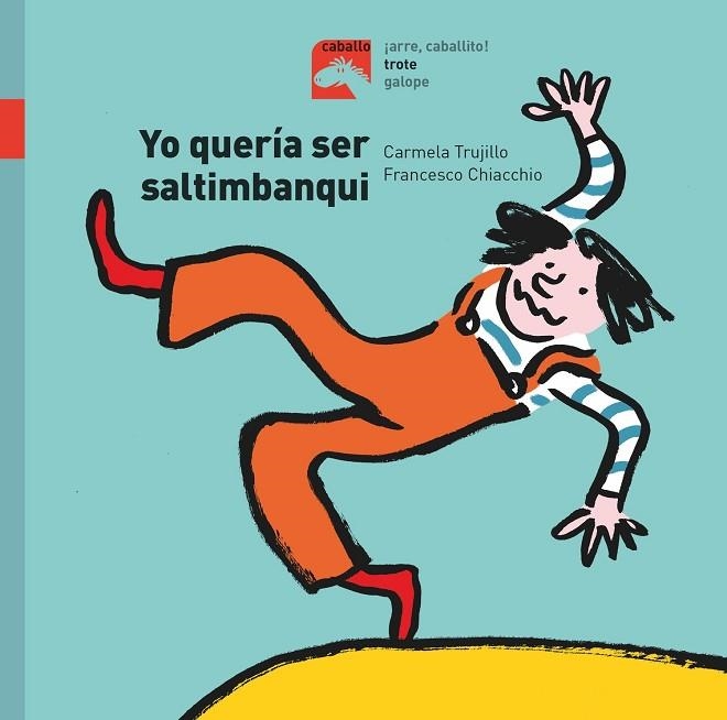 Yo quería ser saltimbanqui | 9788491014218 | Fernández Trujillo, Carmela | Librería Castillón - Comprar libros online Aragón, Barbastro