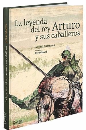 La leyenda de rey Arturo y sus caballeros | 9788498257267 | Dalmases i Pardo, Antoni | Librería Castillón - Comprar libros online Aragón, Barbastro