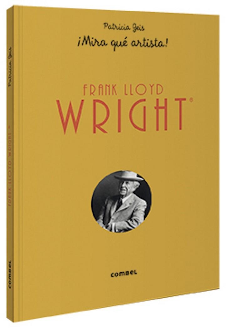 Frank Lloyd Wright ¡Mira qué artista! | 9788491015802 | Geis Conti, Patricia | Librería Castillón - Comprar libros online Aragón, Barbastro