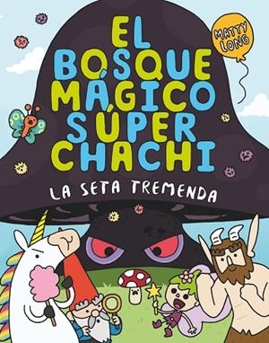 El bosque mágico súper chachi 1: La seta tremenda | 9788410552500 | Long, Matty | Librería Castillón - Comprar libros online Aragón, Barbastro