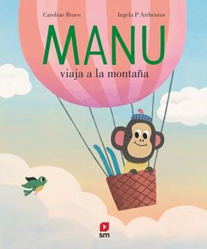 Manu viaja a la montaña | 9788410552692 | Arrhenius, Ingela P. | Librería Castillón - Comprar libros online Aragón, Barbastro