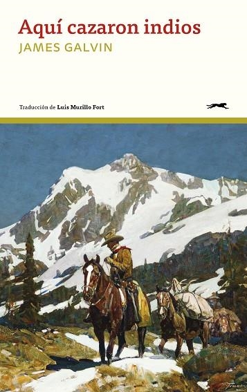 Aquí cazaron indios | 9791399108842 | Galvin, James | Librería Castillón - Comprar libros online Aragón, Barbastro