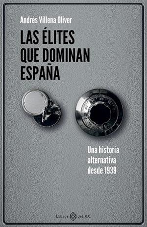Las élites que dominan España | 9791387839260 | Villena Oliver, Andrés | Librería Castillón - Comprar libros online Aragón, Barbastro