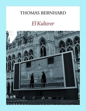 El Kulterer | 9788494911514 | Bernhard, Thomas | Librería Castillón - Comprar libros online Aragón, Barbastro