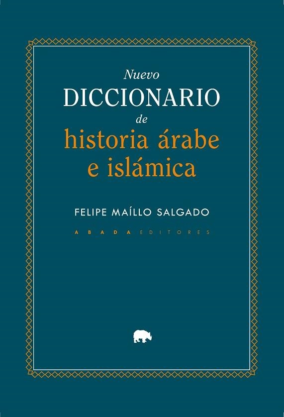 Nuevo diccionario de historia Árabe e Islámica | 9791387521332 | Maíllo Salgado, Felipe | Librería Castillón - Comprar libros online Aragón, Barbastro
