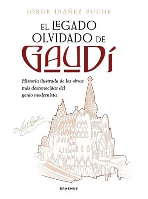 El legado olvidado de Gaudí | 9788410199026 | Jorge Ibáñez Puche | Librería Castillón - Comprar libros online Aragón, Barbastro
