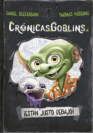 CrónicasGoblins. ¡Están justo debajo! | 9788491458999 | Bleckmann, Daniel | Librería Castillón - Comprar libros online Aragón, Barbastro