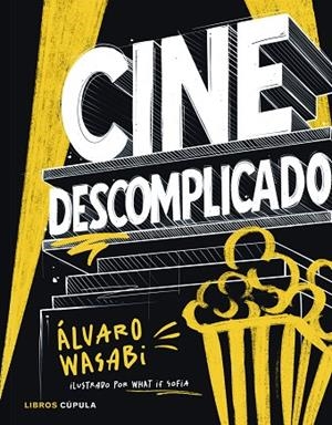 Cine descomplicado | 9788448045609 | Wasabi, Álvaro | Librería Castillón - Comprar libros online Aragón, Barbastro