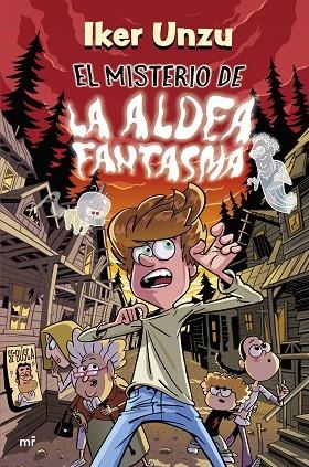 El misterio de la aldea fantasma | 9788427054981 | Unzu, Iker | Librería Castillón - Comprar libros online Aragón, Barbastro